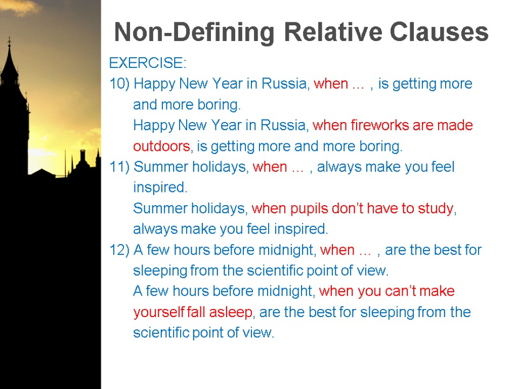Non-Defining Relative Clauses EXERCISE: 10) Happy New Year in Russia, when … , is